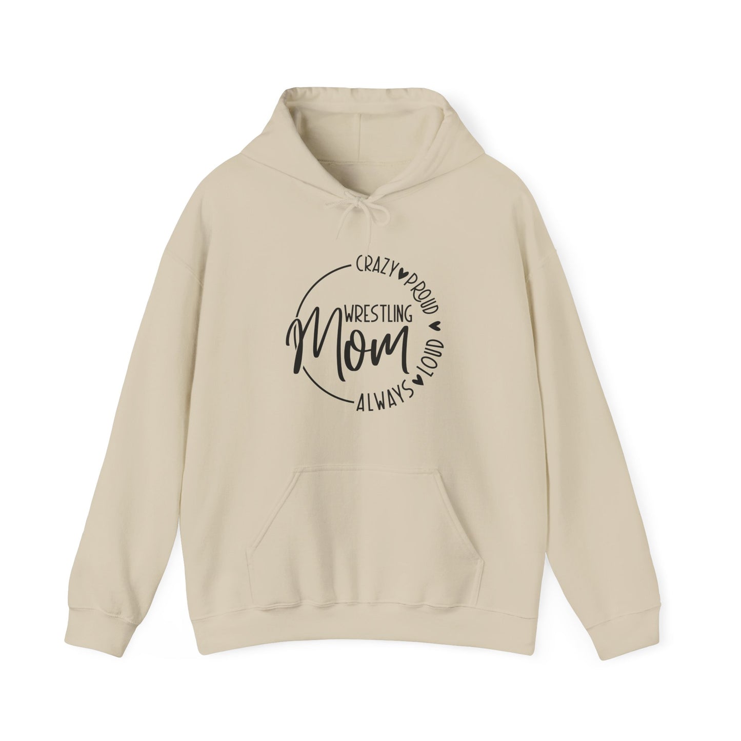 Crazy, Proud, always loud Wrestling Mom Hooded Sweatshirt