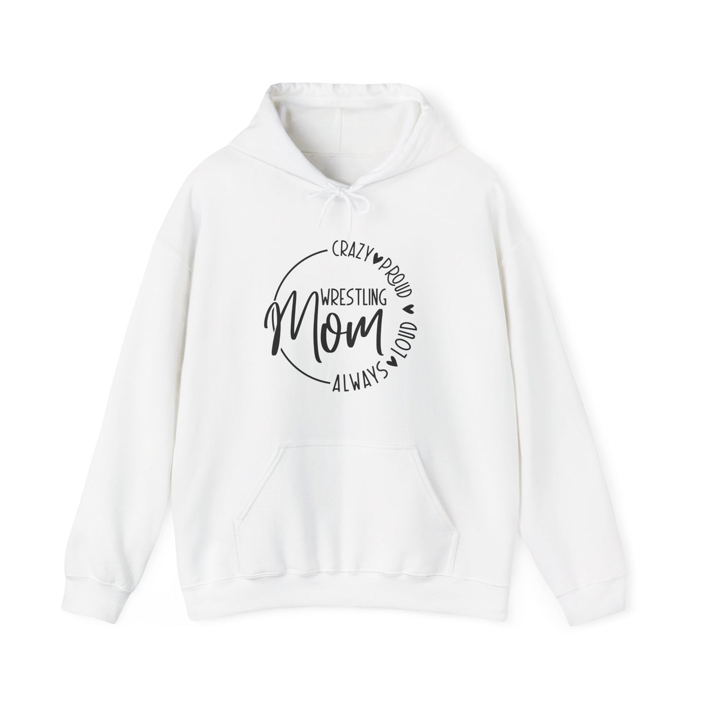 Crazy, Proud, always loud Wrestling Mom Hooded Sweatshirt