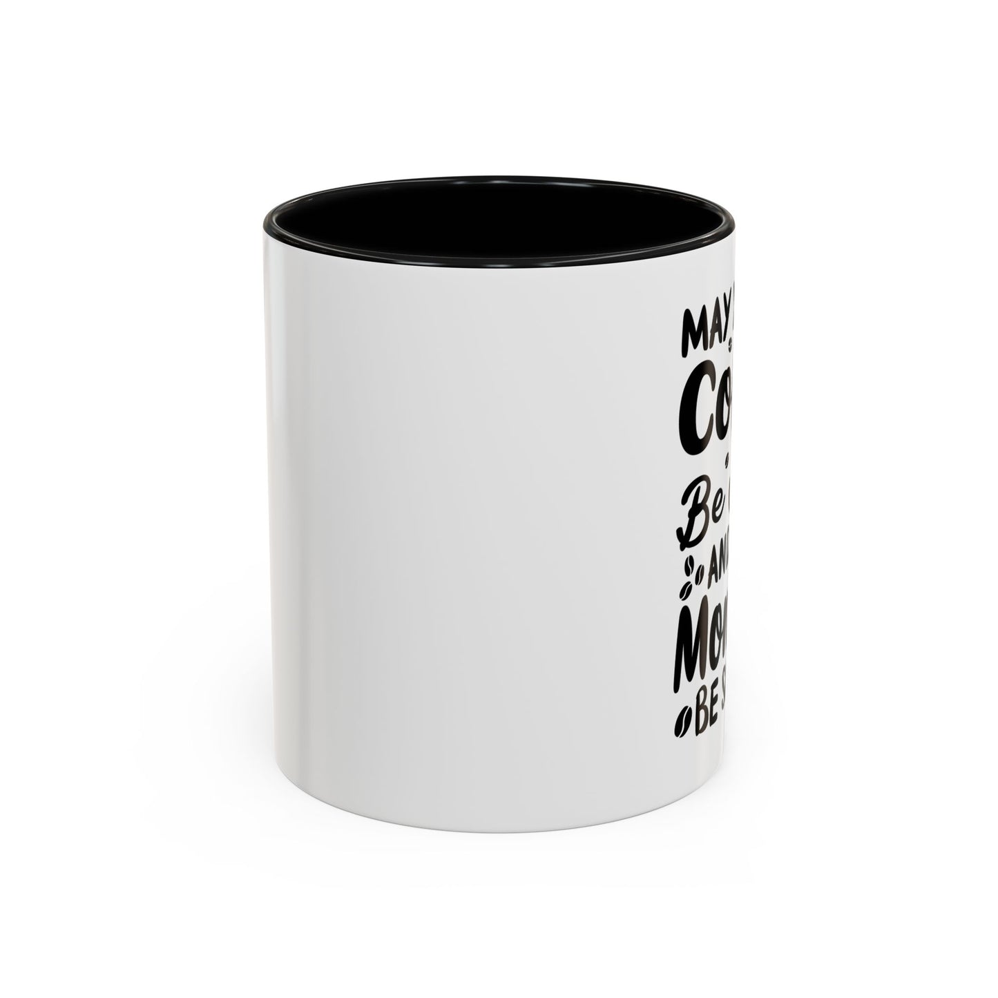 Coffee Mug - May Your Coffee Be Strong 11oz/15oz