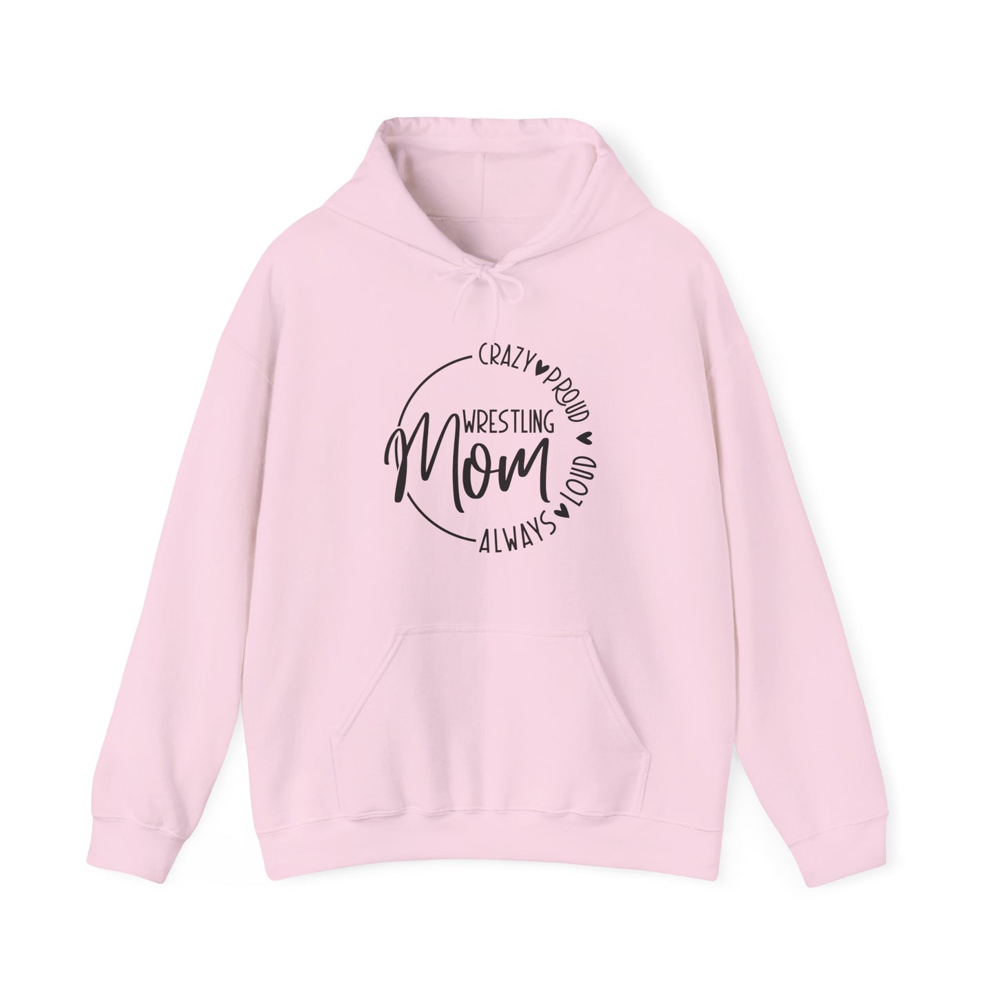 Crazy, Proud, always loud Wrestling Mom Hooded Sweatshirt