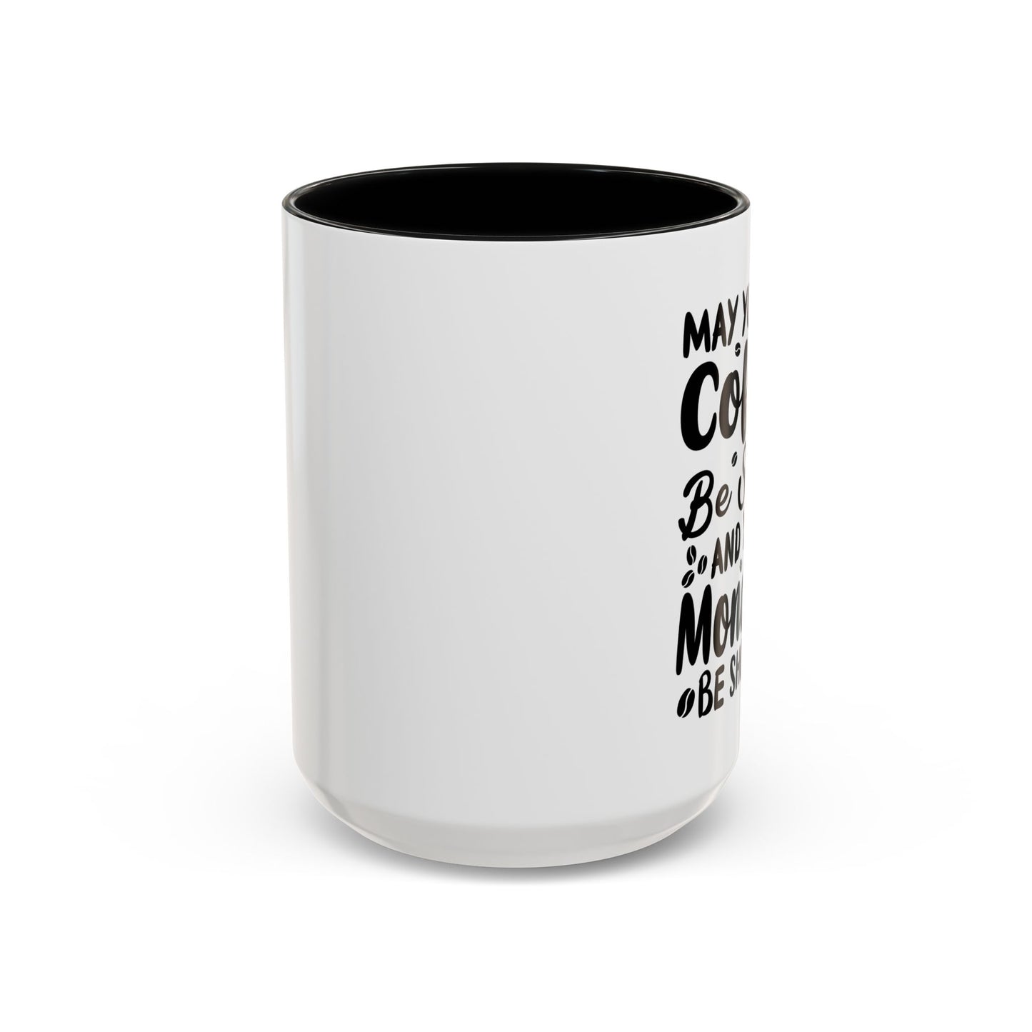 Coffee Mug - May Your Coffee Be Strong 11oz/15oz