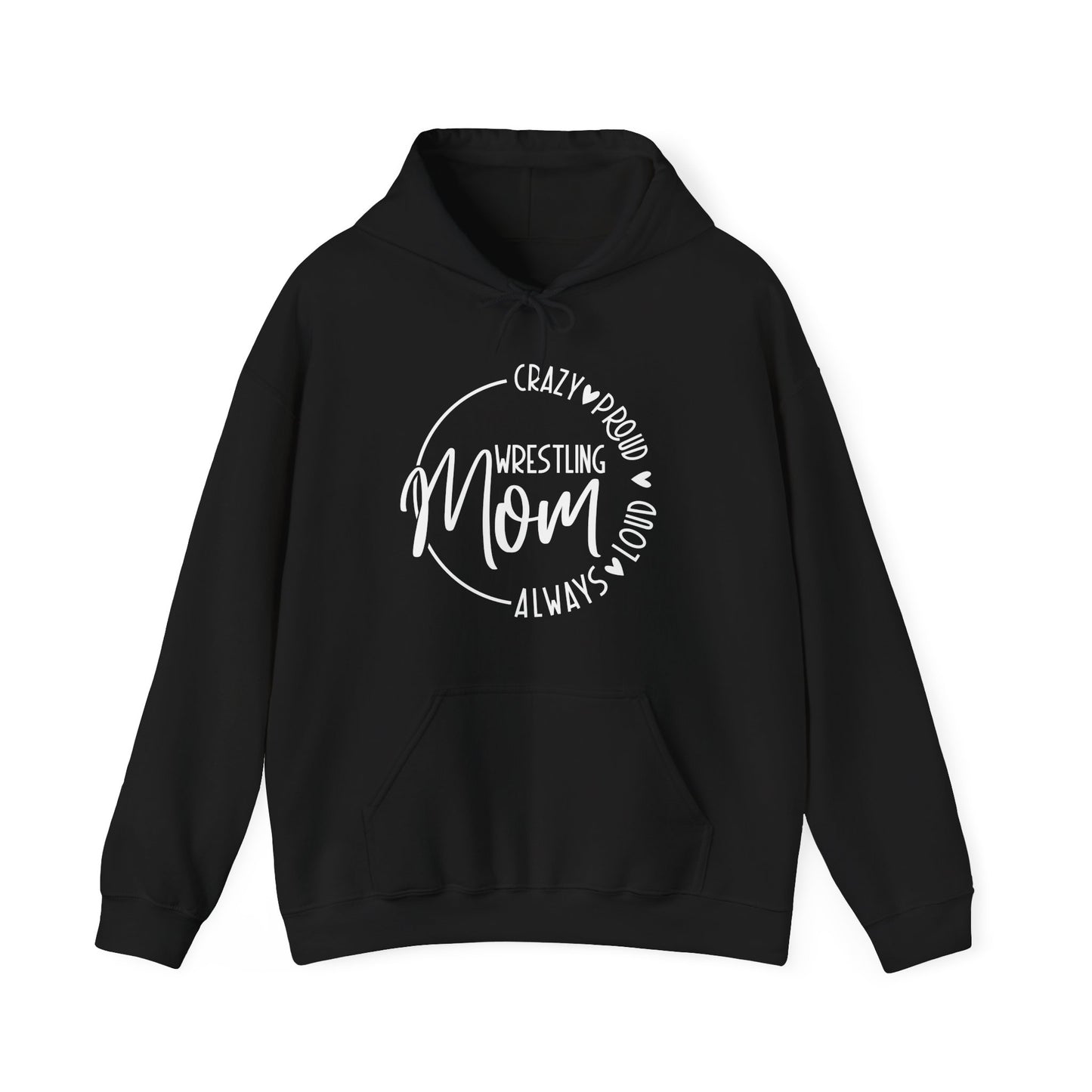 Crazy, Proud, always loud Wrestling Mom Hooded Sweatshirt