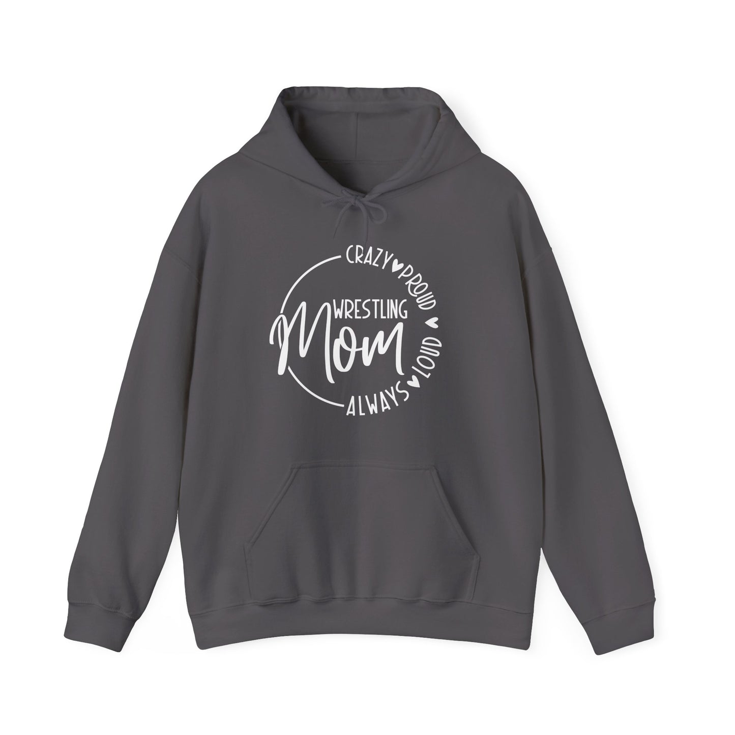 Crazy, Proud, always loud Wrestling Mom Hooded Sweatshirt