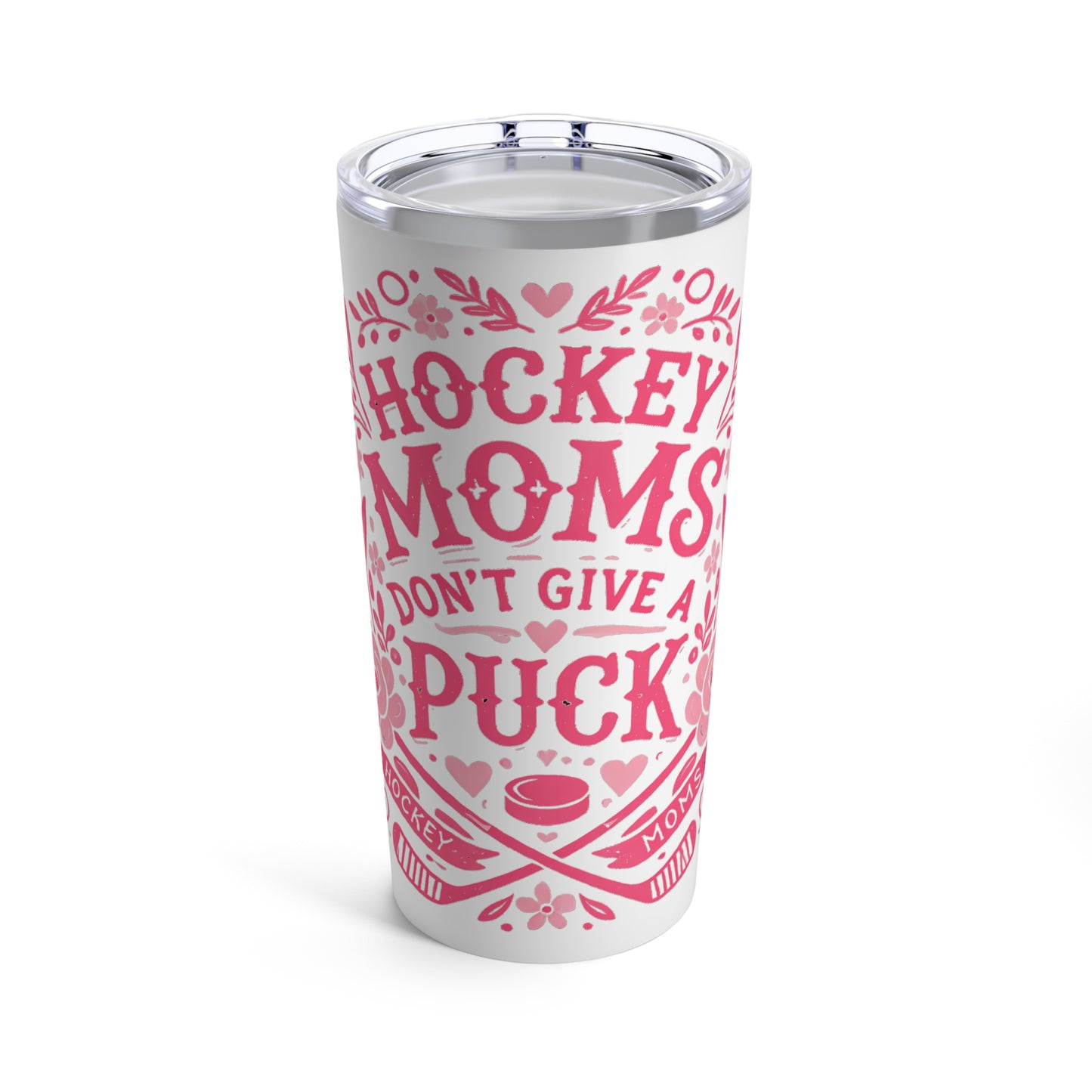 Tumbler 20oz - Hockey Moms Don't Give A Puck