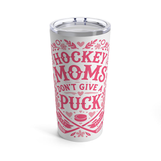 Tumbler 20oz - Hockey Moms Don't Give A Puck