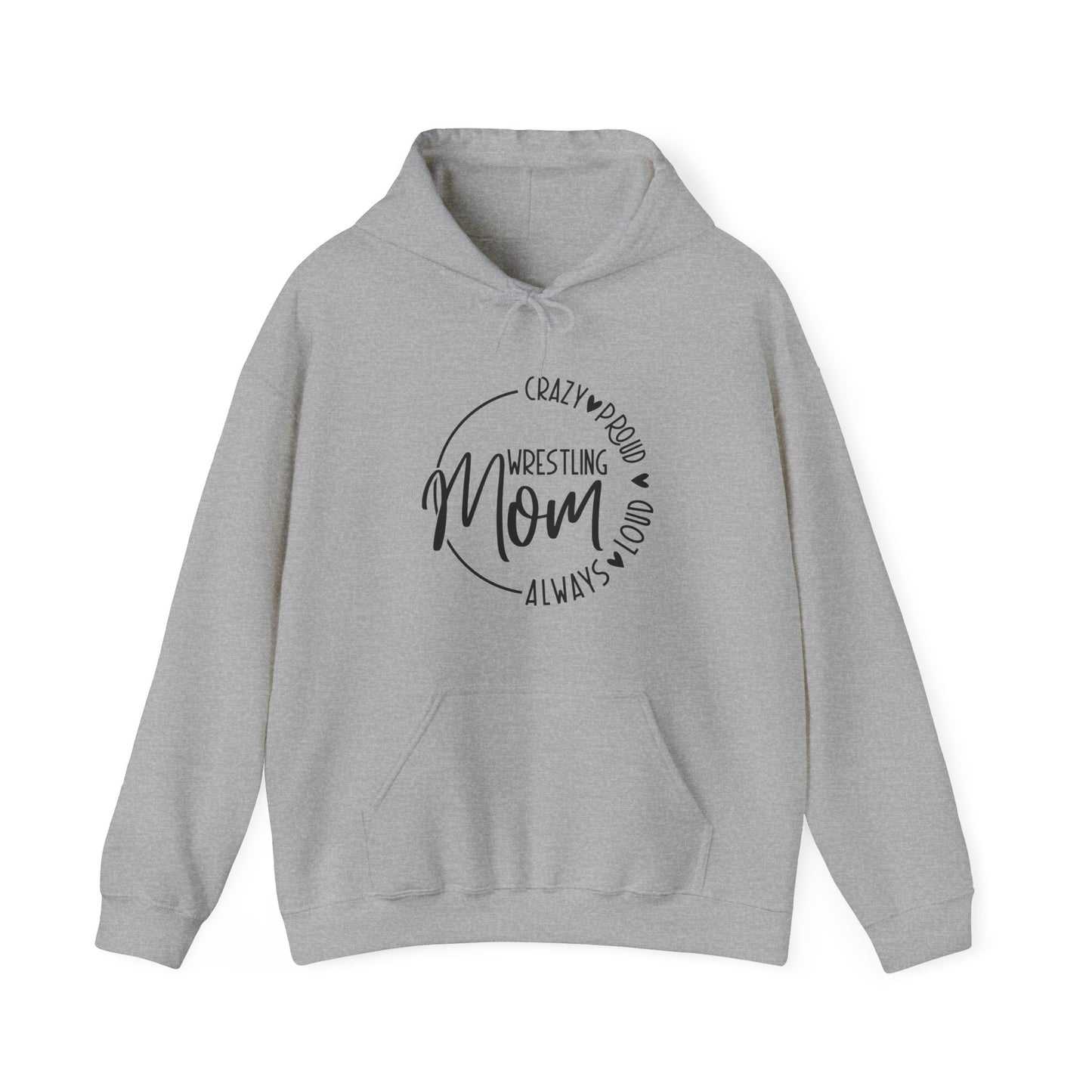 Crazy, Proud, always loud Wrestling Mom Hooded Sweatshirt