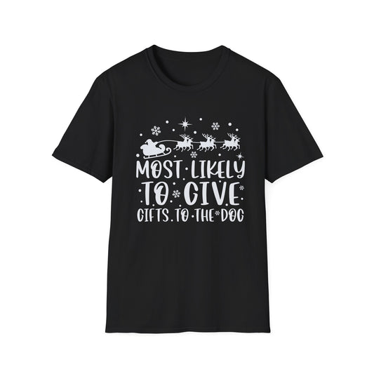 Most likely to give gifts to the dog Unisex Softstyle T-Shirt