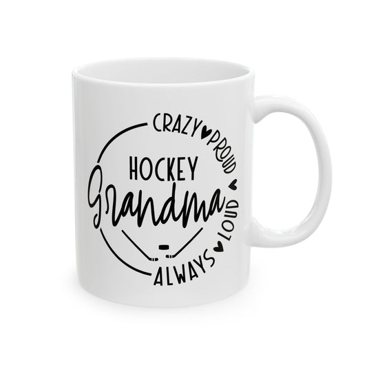 Mug - Hockey Grandma Crazy Proud Always Loud Ceramic Mug (11oz, 15oz)